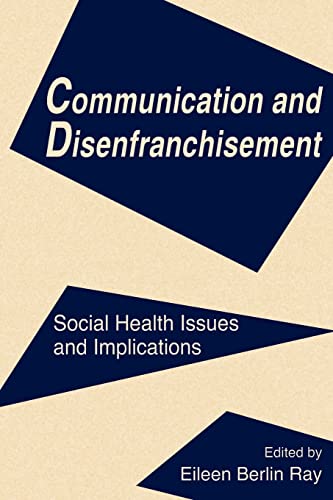 Stock image for Communication and Disenfranchisement : Social Health Issues and Implications for sale by Blackwell's