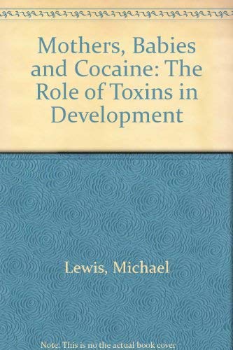 Imagen de archivo de Mothers, Babies, and Cocaine: The Role of Toxins in Development a la venta por Louisville Book Net