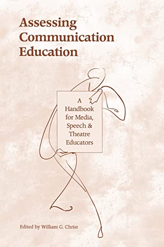 Beispielbild fr Assessing Communication Education : A Handbook for Media, Speech, and Theatre Educators zum Verkauf von Better World Books