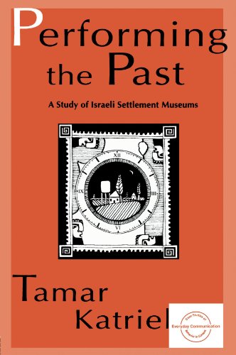 9780805816587: Performing the Past: A Study of Israeli Settlement Museums (Everyday Communication Series)