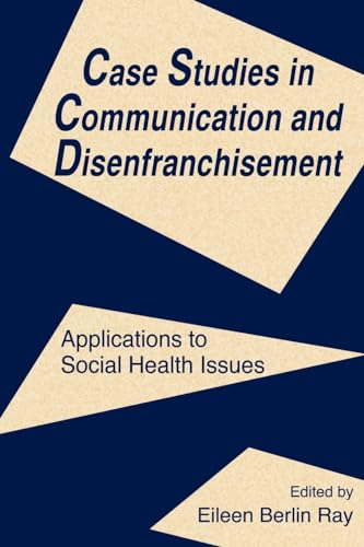 Stock image for Case Studies in Communication and Disenfranchisement: Applications to Social Health Issues for sale by Bingo Used Books