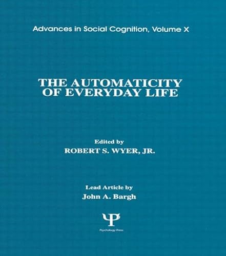 9780805816990: The Automaticity of Everyday Life: Advances in Social Cognition, Volume X