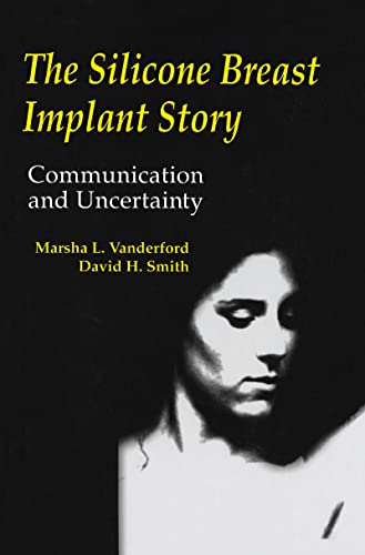 Imagen de archivo de The Silicone Breast Implant Story: Communication and Uncertainty (Routledge Communication Series) a la venta por Chiron Media