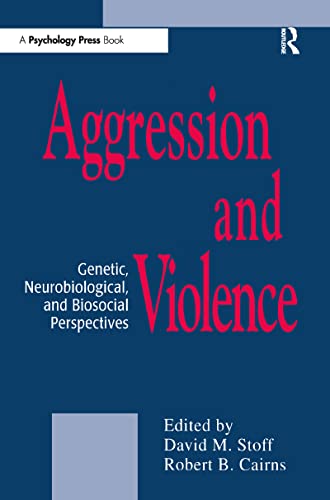 Stock image for Aggression and Violence : Genetic, Neurobiological, and Biosocial Perspectives for sale by Better World Books