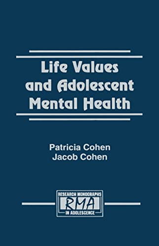 Life Values and Adolescent Mental Health (Research Monographs in Adolescence Series) (9780805817744) by Cohen, Patricia; Cohen, Jacob