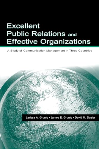 Stock image for Excellent Public Relations and Effective Organizations : A Study of Communication Management in Three Countries for sale by Better World Books: West