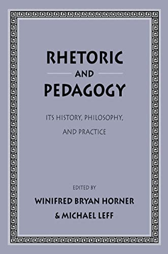 Imagen de archivo de Rhetoric and Pedagogy: Its History, Philosophy, and Practice: Essays in Honor of James J. Murphy a la venta por Zubal-Books, Since 1961