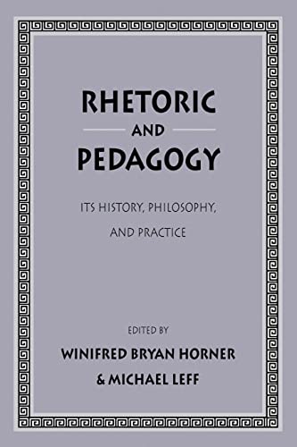 Beispielbild fr Rhetoric and Pedagogy : Its History, Philosophy, and Practice: Essays in Honor of James J. Murphy zum Verkauf von Better World Books