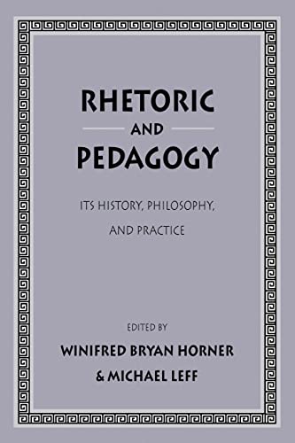 Imagen de archivo de Rhetoric and Pedagogy: Its History, Philosophy, and Practice a la venta por Chiron Media