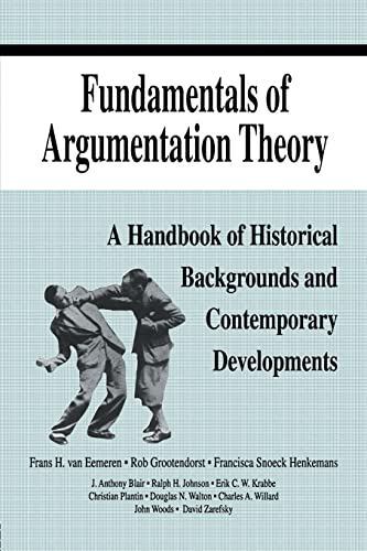 Beispielbild fr Fundamentals of Argumentation Theory: A Handbook of Historical Backgrounds and Contemporary Developments zum Verkauf von Textbooks_Source