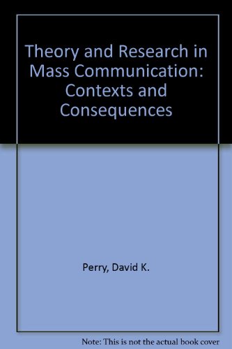 Beispielbild fr Theory and Research in Mass Communication : Contexts and Consequences zum Verkauf von Better World Books: West