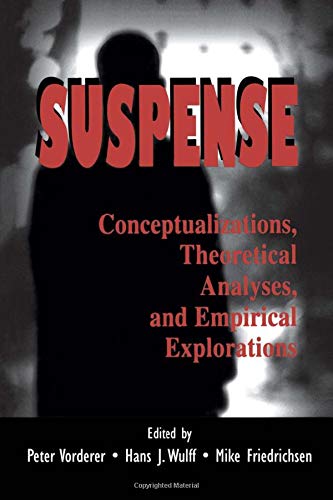 Imagen de archivo de Suspense: Conceptualizations, Theoretical Analyses, and Empirical Explorations (Routledge Communication Series) a la venta por A Squared Books (Don Dewhirst)