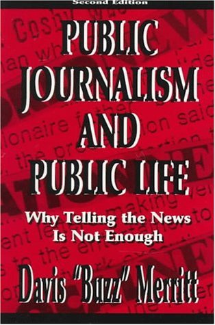 9780805819823: Public Journalism and Public Life: Why Telling the News Is Not Enough (Lea's Communication)