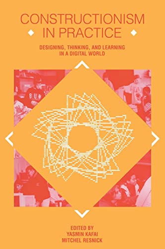 Imagen de archivo de Constructionism in Practice: Designing, Thinking, and Learning in A Digital World a la venta por ThriftBooks-Dallas