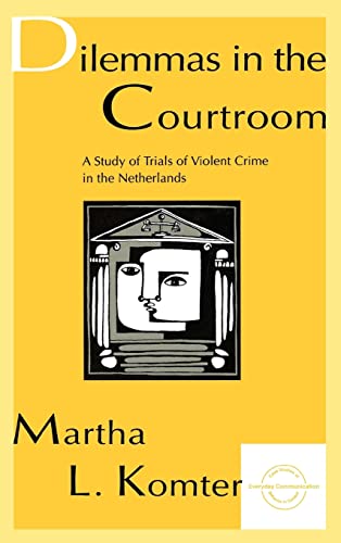 9780805820225: Dilemmas in the Courtroom: A Study of Trials of Violent Crime in the Netherlands (Everyday Communication Series)