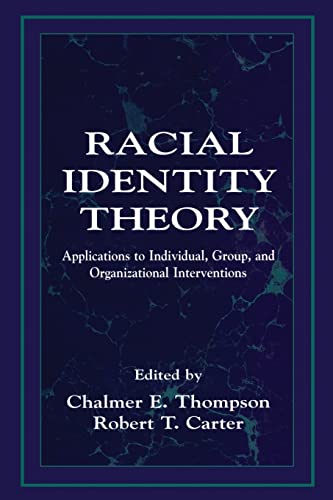 Beispielbild fr Racial Identity Theory: Applications to Individual, Group, and Organizational Interventions zum Verkauf von Blackwell's