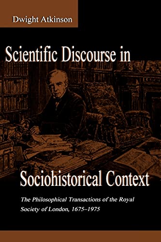 Beispielbild fr Scientific Discourse in Sociohistorical Context : The Philosophical Transactions of the Royal Society of London, 1675-1975 zum Verkauf von Blackwell's