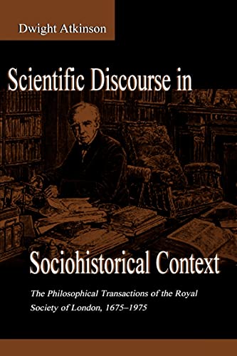 Stock image for Scientific Discourse in Sociohistorical Context : The Philosophical Transactions of the Royal Society of London, 1675-1975 for sale by Blackwell's