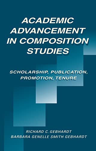 9780805821017: Academic Advancement in Composition Studies: Scholarship, Publication, Promotion, Tenure