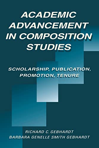 9780805821024: Academic Advancement in Composition Studies: Scholarship, Publication, Promotion, Tenure
