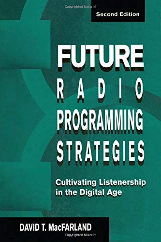 Future Radio Programming Strategies: Cultivating Listenership in the Digital Age (Routledge Communication Series) - David MacFarland