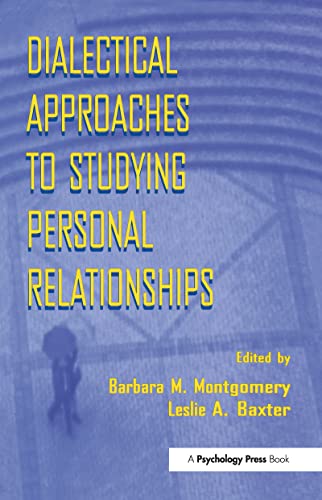 Dialectical Approaches to Studying Personal Relationships - Montgomery, Barbara M. und Leslie A. Baxter