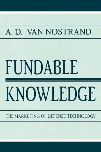 Beispielbild fr Fundable Knowledge: The Marketing of Defense Technology (Rhetoric, Knowledge, and Society Series) zum Verkauf von Wonder Book