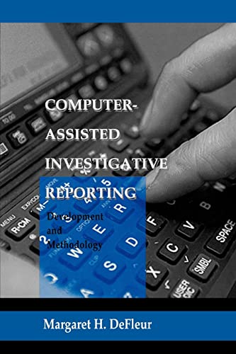 9780805821635: Computer-assisted Investigative Reporting: Development and Methodology (Routledge Communication Series)