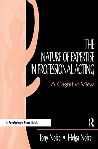 The Nature of Expertise in Professional Acting: A Cognitive View - Helga Noice