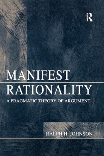 Beispielbild fr Manifest Rationality : A Pragmatic Theory of Argument zum Verkauf von Blackwell's