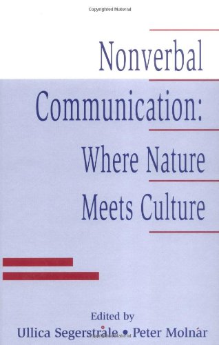 Nonverbal Communication: Where Nature Meets Culture. - Segerstrale, Ullica and Peter Molnar