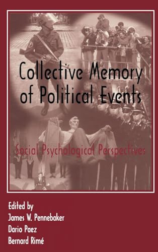 Collective Memory of Political Events: Social Psychological Perspectives - Pennebaker, James W. (Edited by)/ Paez, Dar¡o (Edited by)/ Rim‚, Bernard (Edited by)/ Paez, Dario (Edited by)