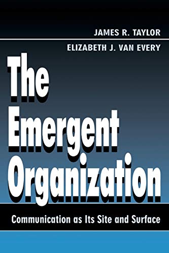 Stock image for The Emergent Organization: Communication as Its Site and Surface (Routledge Communication Series) for sale by Bahamut Media