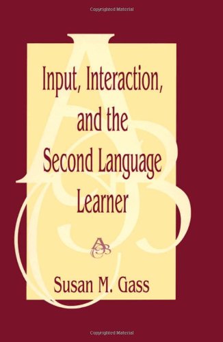 Input, Interaction, and the Second Language Learner (Routledge Linguistics Classics) (9780805822083) by Gass, Susan M.
