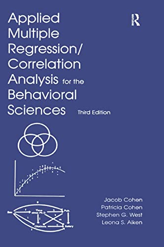 Applied Multiple Regression/Correlation Analysis for the Behavioral Sciences, 3rd Edition (9780805822236) by Cohen, Jacob; Cohen, Patricia; West, Stephen G.; Aiken, Leona S.