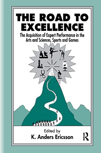 9780805822311: The Road To Excellence: the Acquisition of Expert Performance in the Arts and Sciences, Sports, and Games