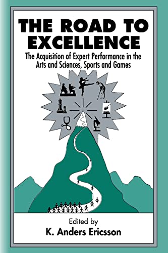 Imagen de archivo de The Road To Excellence: The Acquisition of Expert Performance in the Arts and Sciences, Sports, and Games a la venta por Friends of  Pima County Public Library