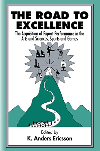 Stock image for The Road To Excellence: The Acquisition of Expert Performance in the Arts and Sciences, Sports, and Games for sale by Friends of  Pima County Public Library