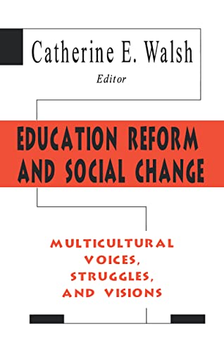 Educational Reform and Social Change: Multicultural Voices, Struggles, and Visions