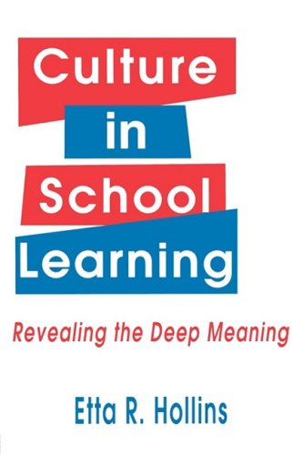 Culture in School Learning: Revealing the Deep Meaning - Hollins, Etta R.