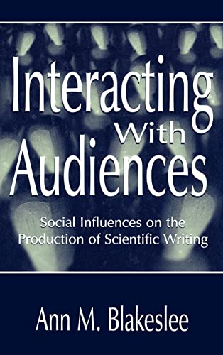 Beispielbild fr Interacting With Audiences: Social Influences on the Production of Scientific Writing (Rhetoric, Knowledge, and Society Series) zum Verkauf von HPB-Red