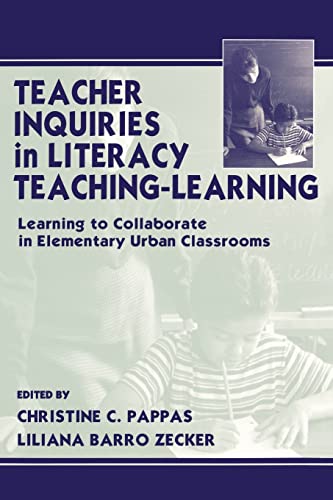 Beispielbild fr Teacher Inquiries in Literacy Teaching-Learning : Learning to Collaborate in Elementary Urban Classrooms zum Verkauf von Better World Books: West