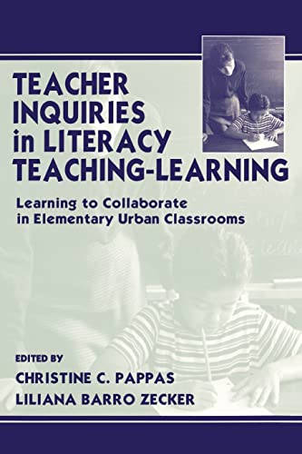 Imagen de archivo de Teacher Inquiries in Literacy Teaching-Learning : Learning To Collaborate in Elementary Urban Classrooms a la venta por Blackwell's