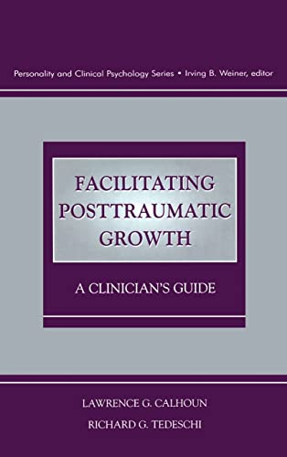 Stock image for Facilitating Posttraumatic Growth: A Clinician's Guide (Personality and Clinical Psychology Series) for sale by HPB-Red