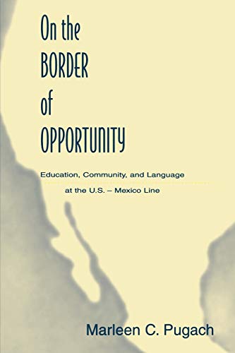 Beispielbild fr On the Border of Opportunity: Education, Community and Language at the Us-Mexico Line (Sociocultural, Political, and Historical Studies in Education) zum Verkauf von Chiron Media