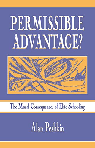 Stock image for Permissible Advantage?: The Moral Consequences of Elite Schooling (Sociocultural, Political and Historical Studies in Education) for sale by Chiron Media