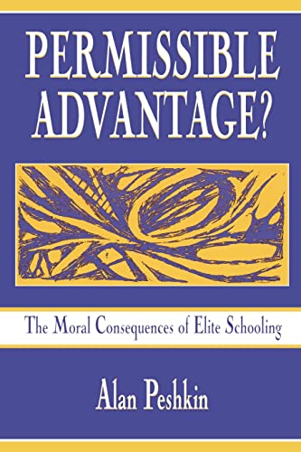 Stock image for Permissible Advantage? The Moral Consequences of Elite Schooling (Sociocultural, Political, and Historical Studies in Education) for sale by Book Deals