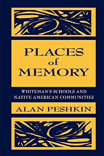 Stock image for Places of Memory : Whiteman's Schools and Native American Communities for sale by Blackwell's