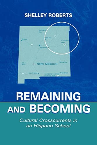 Stock image for Remaining and Becoming : Cultural Crosscurrents in An Hispano School for sale by Blackwell's