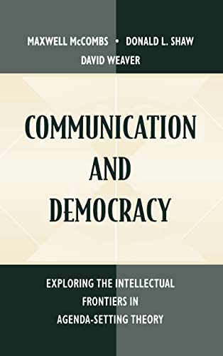 Stock image for Communication and Democracy: Exploring the Intellectual Frontiers in Agenda-Setting Theory for sale by K & L KICKIN'  BOOKS